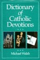 Dictionary of Catholic Devotions 0060692715 Book Cover