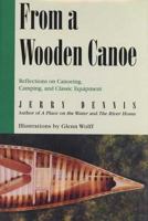 From a Wooden Canoe: Reflections on Canoeing, Camping, and Classic Equipment 031226738X Book Cover