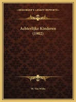 Achterlijke Kinderen (1902) 1149761326 Book Cover