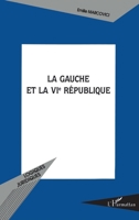 La gauche et la VIe République 2747584690 Book Cover