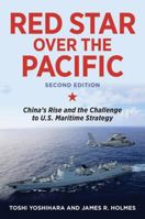 Red Star Over the Pacific, Second Edition: China's Rise and the Challenge to U.S. Maritime Strategy 1682479404 Book Cover