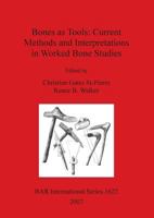 Bones as Tools: Current Methods and Interpretations in Worked Bone Studies 1407300342 Book Cover