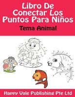 Libro de Conectar Los Puntos Para Ni�os: Tema Animal 1530957346 Book Cover