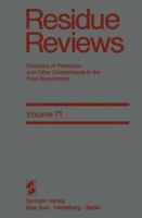 Residue Reviews, Volume 71: Residues of Pesticides and Other Contaminants in the Total Environment 1461261872 Book Cover
