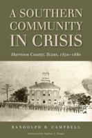 Southern Community in Crisis: Harrison County, Texas, 1850-1880 0876110618 Book Cover