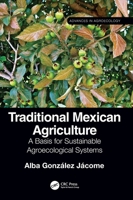 Traditional Mexican Agriculture: A Basis for Sustainable Agroecological Systems 0367462192 Book Cover