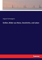 Sicilien: Bilder Aus Natur, Geschichte Und Leben (Classic Reprint) 1245748238 Book Cover