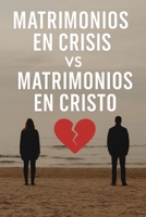 MATRIMONIOS EN CRISIS VRS MATRIMONIOS EN CRISTO: PAREJAS (Spanish Edition) B0FK2TQX3Q Book Cover