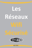 Les Réseaux Wifi Sécurisé: Implémentation et déploiement,Sécurisation des Réseau Sans Fil, Couverture Radio, Vulnérabilités, Menaces, Serveur d'autentification (French Edition) B08F97Y5YJ Book Cover