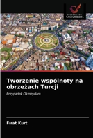 Tworzenie wspólnoty na obrzeżach Turcji 6203226777 Book Cover