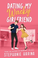 Dating My Wacky Girlfriend (Wacky Duology) 621063964X Book Cover