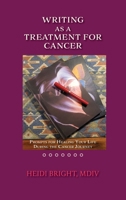 Writing as a Treatment for Cancer 1632937603 Book Cover