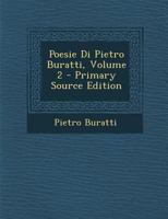 Poesie Di Pietro Buratti, Volume 2 - Primary Source Edition 1289934134 Book Cover