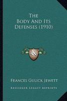 The Body And Its Defenses 0548637466 Book Cover