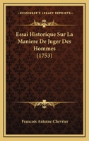 Essai Historique Sur La Maniere De Juger Des Hommes (1753) 0274126915 Book Cover