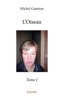 L'Oiseau - Tome I (French Edition) 2414383461 Book Cover