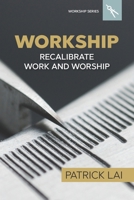 Workship: Recalibrate Work and Worship 173472952X Book Cover