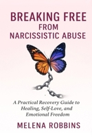 Breaking Free from Narcissistic Abuse: A Practical Recovery Guide to Healing, Self-Love, and Emotional Freedom: Reclaim Your Life, Build Self-Worth, a B0F6YM99ZH Book Cover