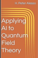 Applying AI to Quantum Field Theory B0FN44R82C Book Cover