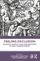 Feeling Exclusion: Religious Conflict, Exile and Emotions in Early Modern Europe 0367367068 Book Cover