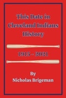 This Date in Cleveland Indians History: 1915 - 2021 1977249701 Book Cover