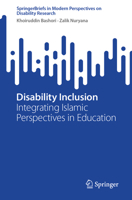 Disability Inclusion: Integrating Islamic Perspectives in Education (SpringerBriefs in Modern Perspectives on Disability Research) 9819589061 Book Cover