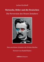 Nietzsche, Hitler und die Deutschen: Die Perversion des Neuen Zeitalters (German Edition) 3758383374 Book Cover