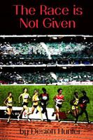 The Race is Not Given 0692016244 Book Cover