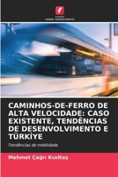 Caminhos-De-Ferro de Alta Velocidade: Caso Existente, Tendências de Desenvolvimento E Türki?ye (Portuguese Edition) 6209348564 Book Cover
