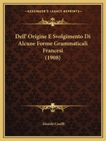 Dell' Origine E Svolgimento Di Alcune Forme Grammaticali Francesi (1908) 1160419388 Book Cover