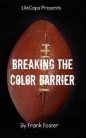 Breaking the Color Barrier: The Story of the First African American NFL Head Coach, Frederick Douglass "Fritz" Pollard 1629173517 Book Cover