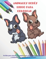 Animales bebés - Libro para colorear - Un libro para colorear con páginas para colorear divertidas, fáciles y relajantes para amantes de los animales: Libros para colorear para niños B08CWJ4VT3 Book Cover