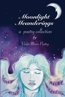 Moonlight Meanderings: Violet Moon Poetry 1732078238 Book Cover