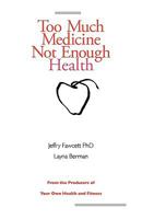 Too Much Medicine, Not Enough Health 0975423703 Book Cover