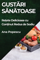 Gustari Sanatoase: Re?ete Delicioase cu Con?inut Redus de Sodiu (Romanian Edition) 1835868576 Book Cover