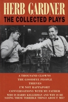 Herb Gardner: The Collected Plays 155783394X Book Cover