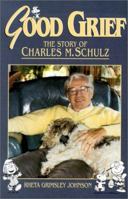 Good Grief: The Story of Charles M. Schulz 0836280970 Book Cover