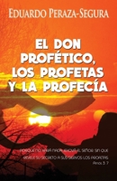 El Don Prof�tico, Los Profetas Y La Profec�a 1475028482 Book Cover