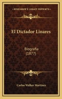 El Dictador Linares: Biografia (1877) 1165413892 Book Cover