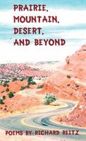 Prairie, Mountain, Desert, and Beyond 1462017614 Book Cover