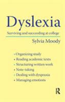 Dyslexia: Surviving and Succeeding at College 0415430593 Book Cover