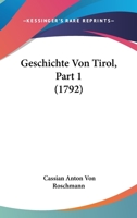 Geschichte Von Tirol, Part 1 (1792) 1166043878 Book Cover
