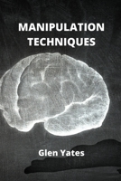 Manipulation Techniques: Hidden secrets about NLP Manipulation and how to deal with manipulative people 1802100709 Book Cover