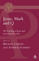 Jesus, Mark and Q: The Teaching of Jesus and Its Earliest Records 0567042006 Book Cover