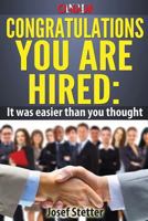 Canada, Congratulations You Are Hired: It Was Easier Than You Thought: The Ultimate Resource Guide to Finding a Job/Career Your Love 1494351676 Book Cover