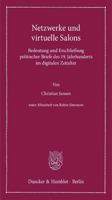 Netzwerke Und Virtuelle Salons: Bedeutung Und Erschliessung Politischer Briefe Des 19. Jahrhunderts Im Digitalen Zeitalter 3428151453 Book Cover