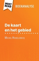 De kaart en het gebied van Michel Houellebecq (Boekanalyse): Volledige analyse en gedetailleerde samenvatting van het werk (Dutch Edition) 2808610289 Book Cover