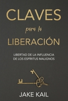 Claves para la Liberación: Libertad de la influencia de los espíritus malignos (Spanish Edition) B0CSG4QF1L Book Cover