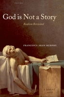 God Is Not a Story: Realism Revisited 0199219281 Book Cover