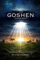 The Goshen Experience: Operating in God’s System for Unstoppable Increase, Divine Protection, and Supernatural Elevation 1916175074 Book Cover